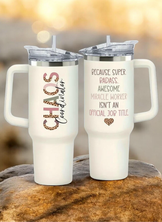 Chaos Coordinator | 40 Oz Giant Tumbler - Insulated, Double-Wall, BPA-Free - Great Gift for Moms, Teachers, Co-Workers.