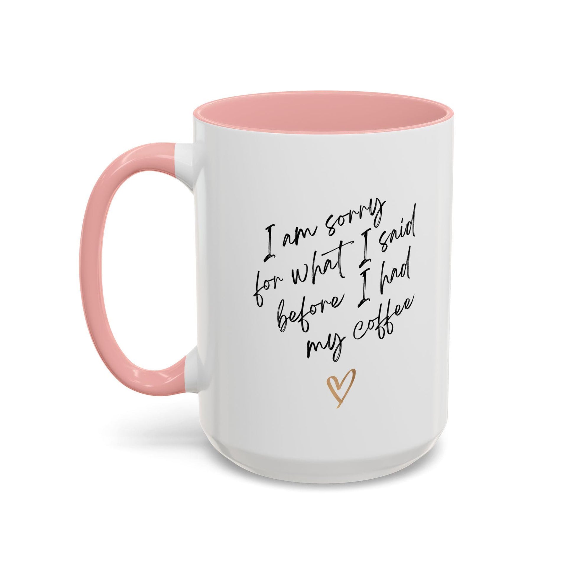 Morning Mood Mug: Sorry for What I Said Before Coffee, Funny Mug, Ceramic Mug, Gift for Moms and Coffee Lovers